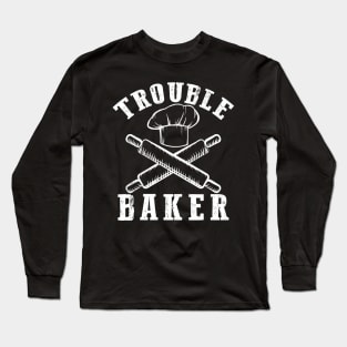 Trouble Baker Baking Gift and Shirt Long Sleeve T-Shirt